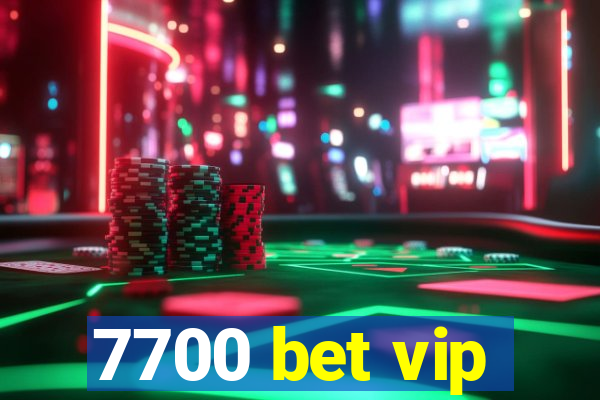 7700 bet vip